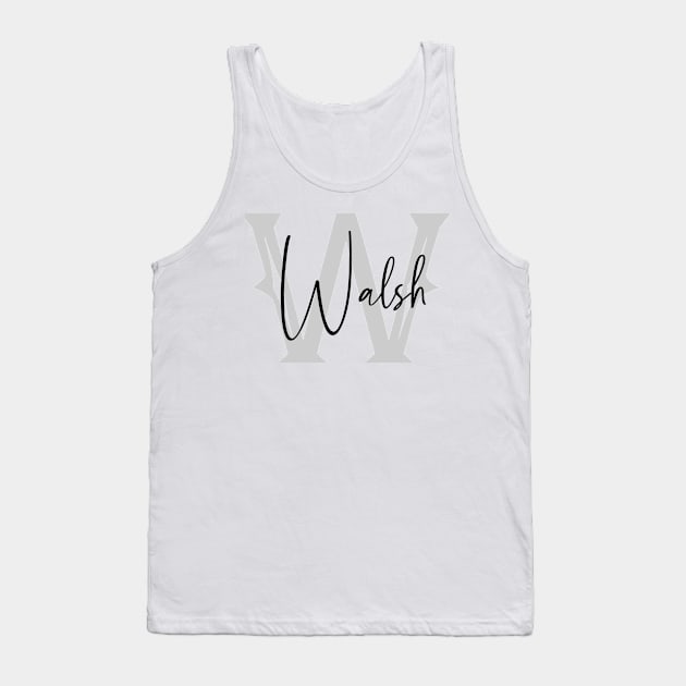 Walsh Second Name, Walsh Family Name, Walsh Middle Name Tank Top by Huosani